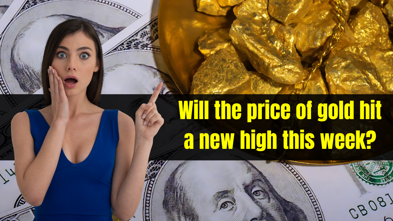 Will the price of gold hit a new high this week